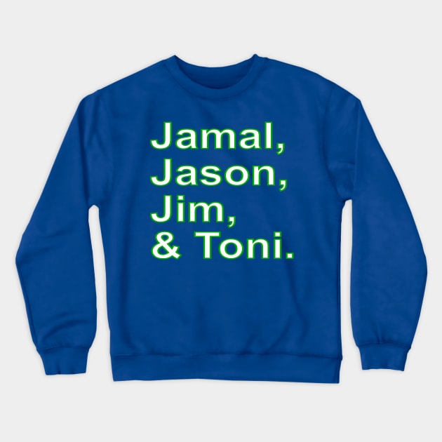 Jamal, Jason, Jim and (&) Toni. Crewneck Sweatshirt by Retro Sports